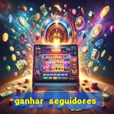 ganhar seguidores instagram gratis